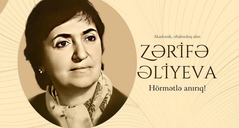 Azərbaycan xalqı əbədi olaraq Zərifə Əliyevanın elmi irsini yaşadacaq