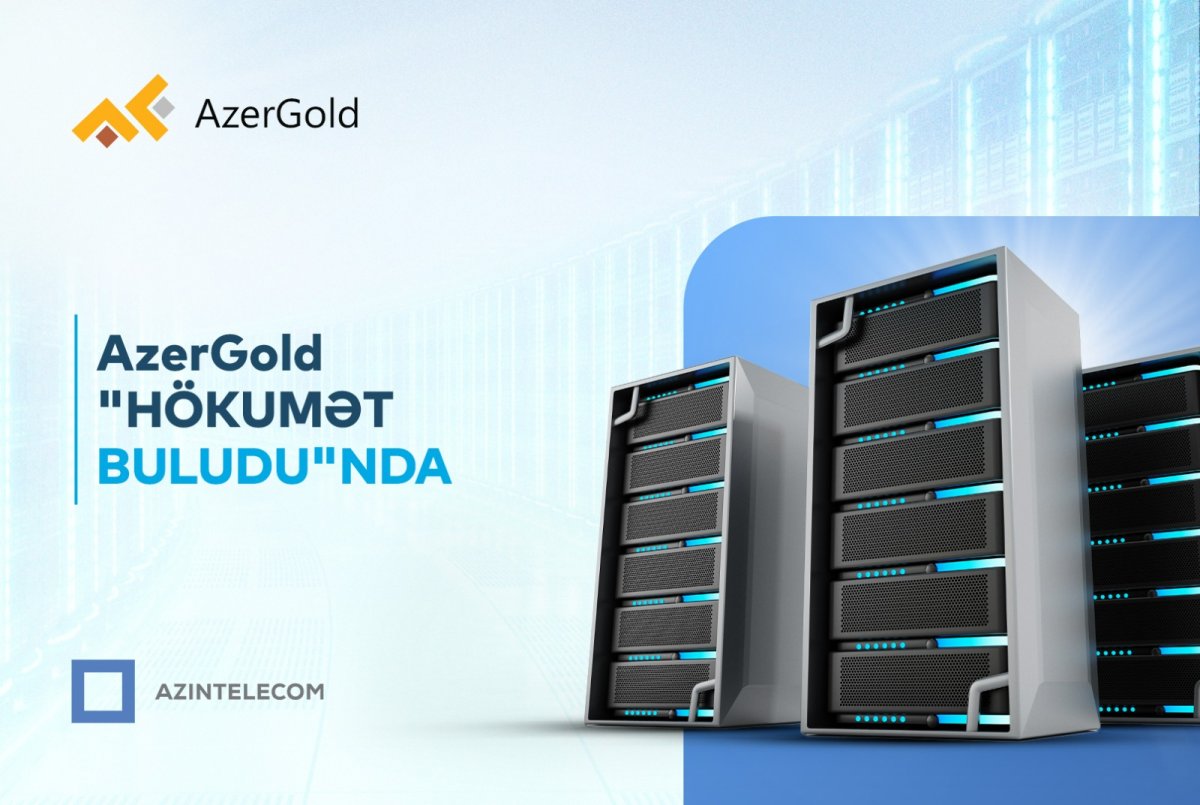 "AzerGold" İT sistemlərini “Hökumət buludu”na köçürüb