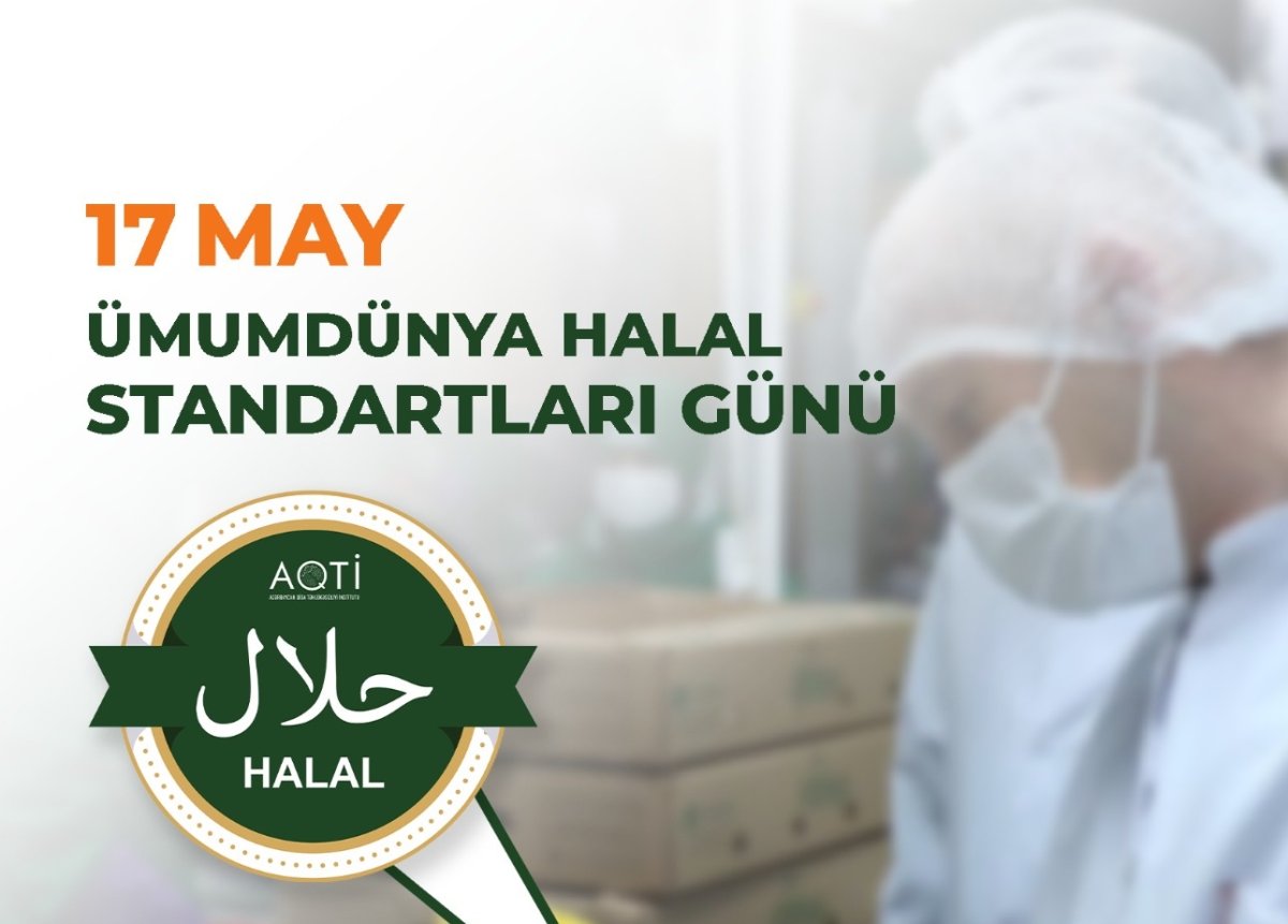 17 may – Ümumdünya Halal Standartları Günüdür