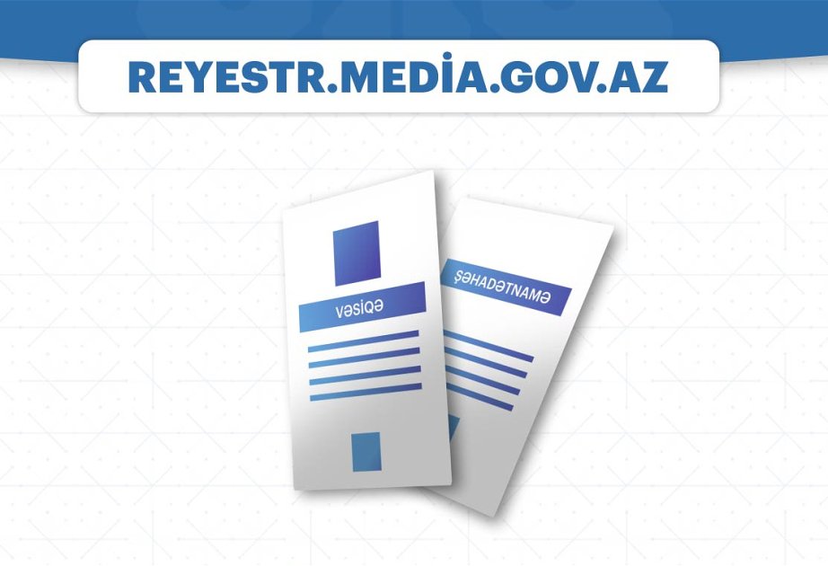 Xarici media filiallarının Media Reyestrinə daxil edilməsi prosedurları sadələşdirilir