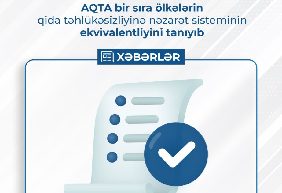 AQTA bir sıra ölkələrin qida təhlükəsizliyinə nəzarət sisteminin ekvivalentliyini tanıyıb