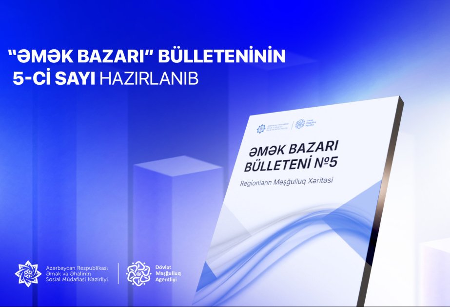 “Əmək bazarı” bülleteninin 5-ci sayı hazırlanıb