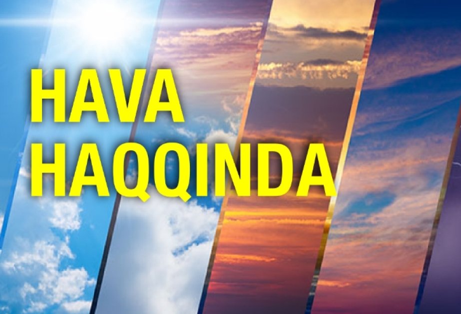 Sabah hava necə olacaq?