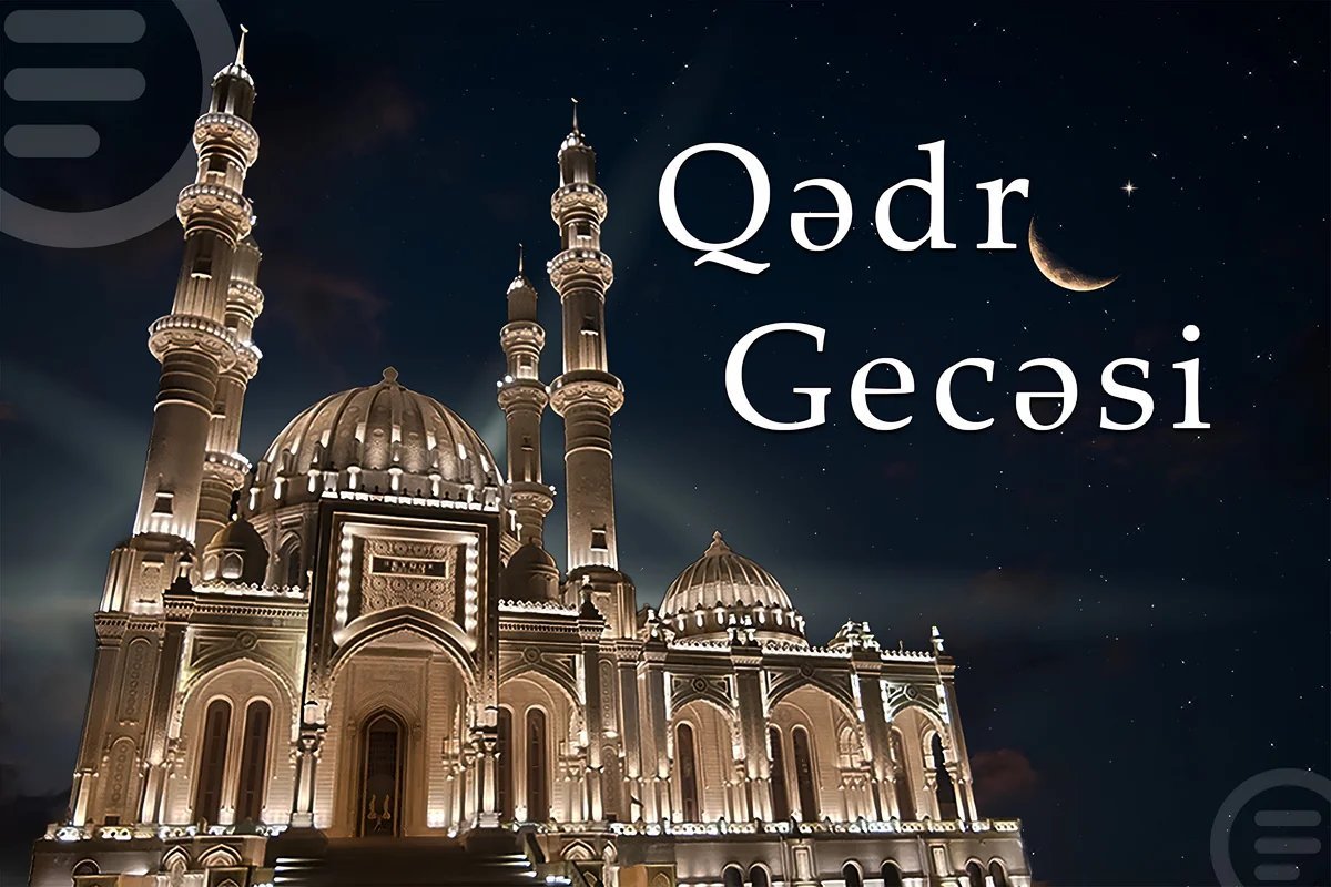 Bu gecə ehtimal edilən ilk Qədr gecəsidir