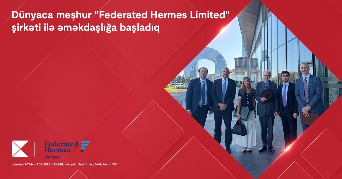 Kapital Bank dünyaca məşhur “Federated Hermes Limited” şirkəti ilə əməkdaşlığa başladı