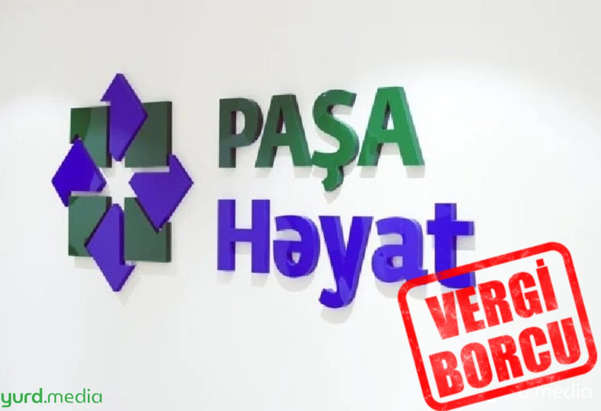 "PAŞA Həyat Sığorta"nın dövlətə 1 milyon manat borcu yaranıb