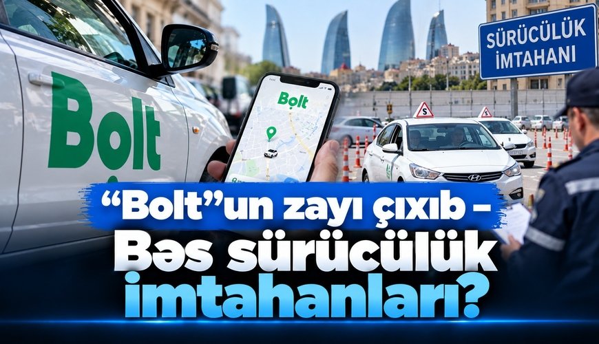 “Bolt”un zayı çıxıb – Bəs sürücülük imtahanları?